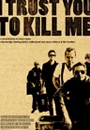 ITUKM - I Trust You To Kill Me